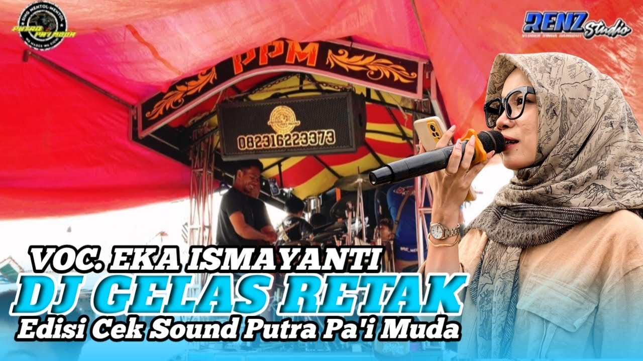 DJ GELAS RETAK - VOC. EKA ISMAYANTI || CEK SOUND PUTRA PA'I MUDA 