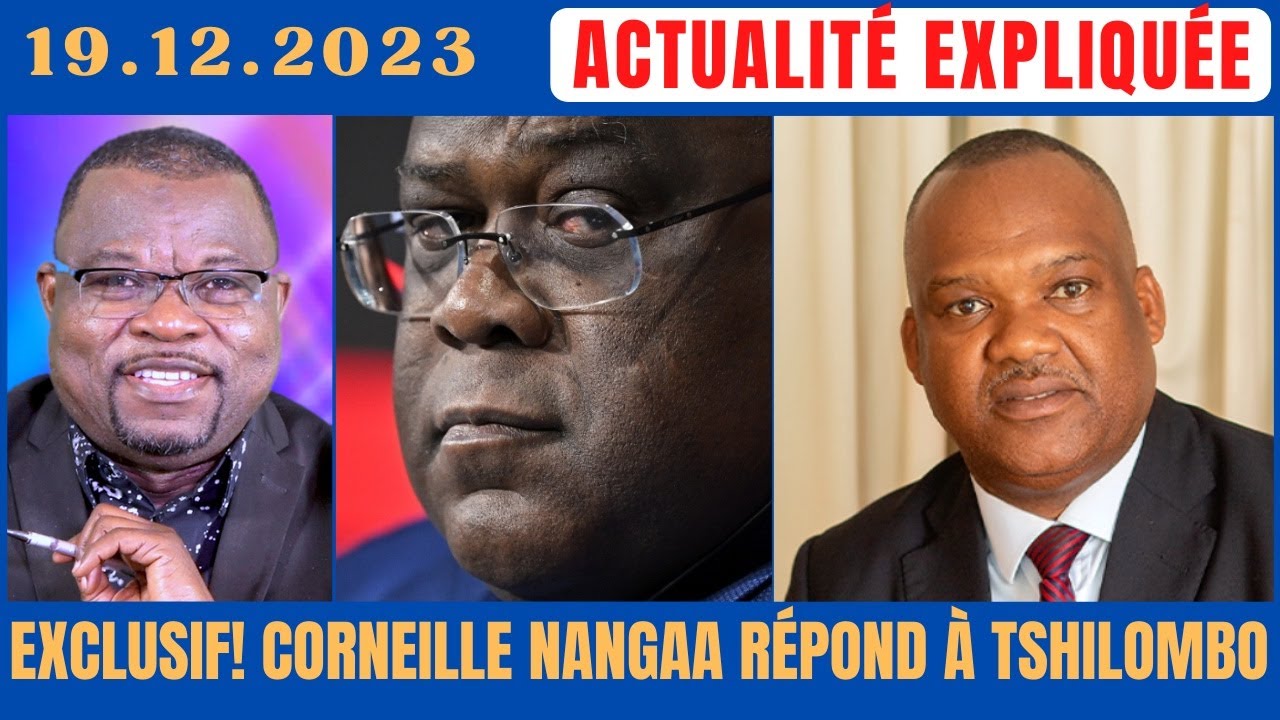 ACTU EXPLIQUÉE 19.12 - URGENT! CORNEILLE NANGAA RÉPOND À TSHILOMBO AU MICRO DE FABIEN KUSUANIKA