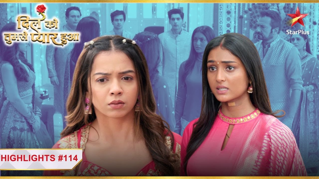 Deepika ने किया Mishka को expose! | Ep.114 | Highlights | Dil Ko Tumse Pyaar Hua | Mon-Sun | 7PM