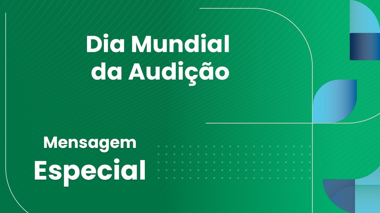 Mensagem Especial – Dia Mundial da Audição