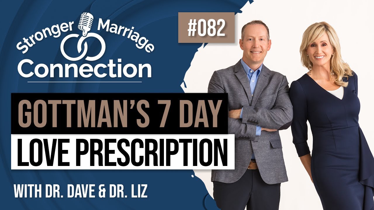 Gottman's 7 Day Love Prescription | Dr. Dave Schramm & Dr. Liz Hale | #82