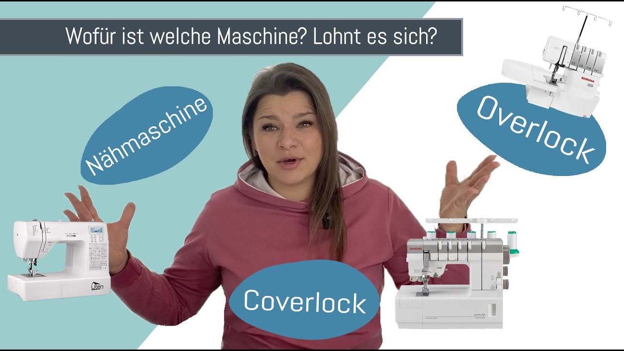 Nähmaschine, Overlock, Coverstitch 🙉Welche Maschine für welchen Zweck? Der Große Maschinenvergleich!