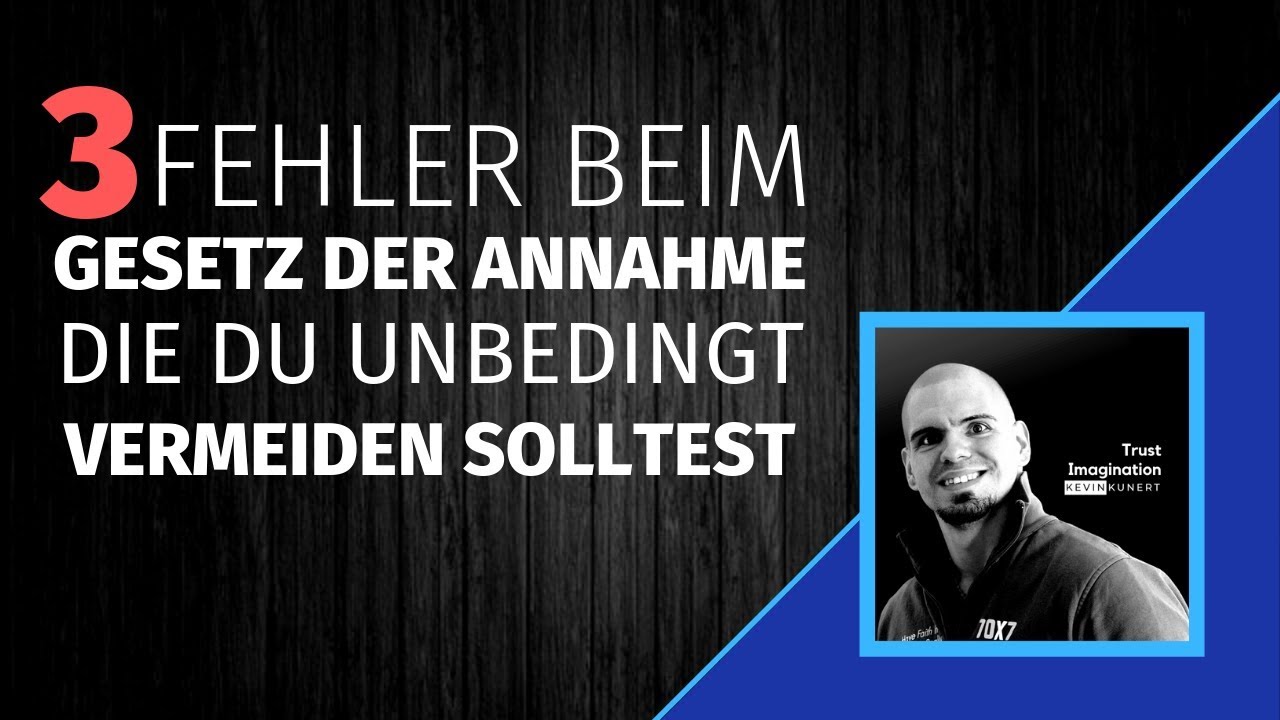 3 Fehler beim Gesetz der Annahme die Du vermeiden solltest!