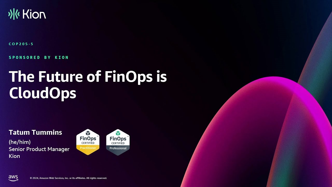 AWS re:Invent 2024 - The future of FinOps is CloudOps (COP205)