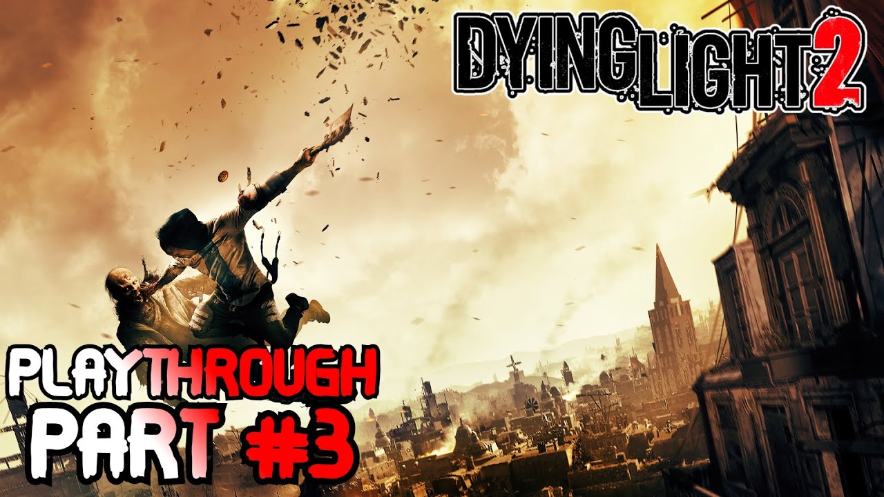 Dying Light 2 : Full Playthrough Part 3 #EPICPARTNER