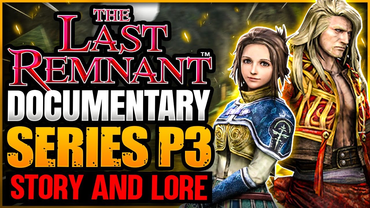 The Last Remnant Story: Documentary Series Part 3