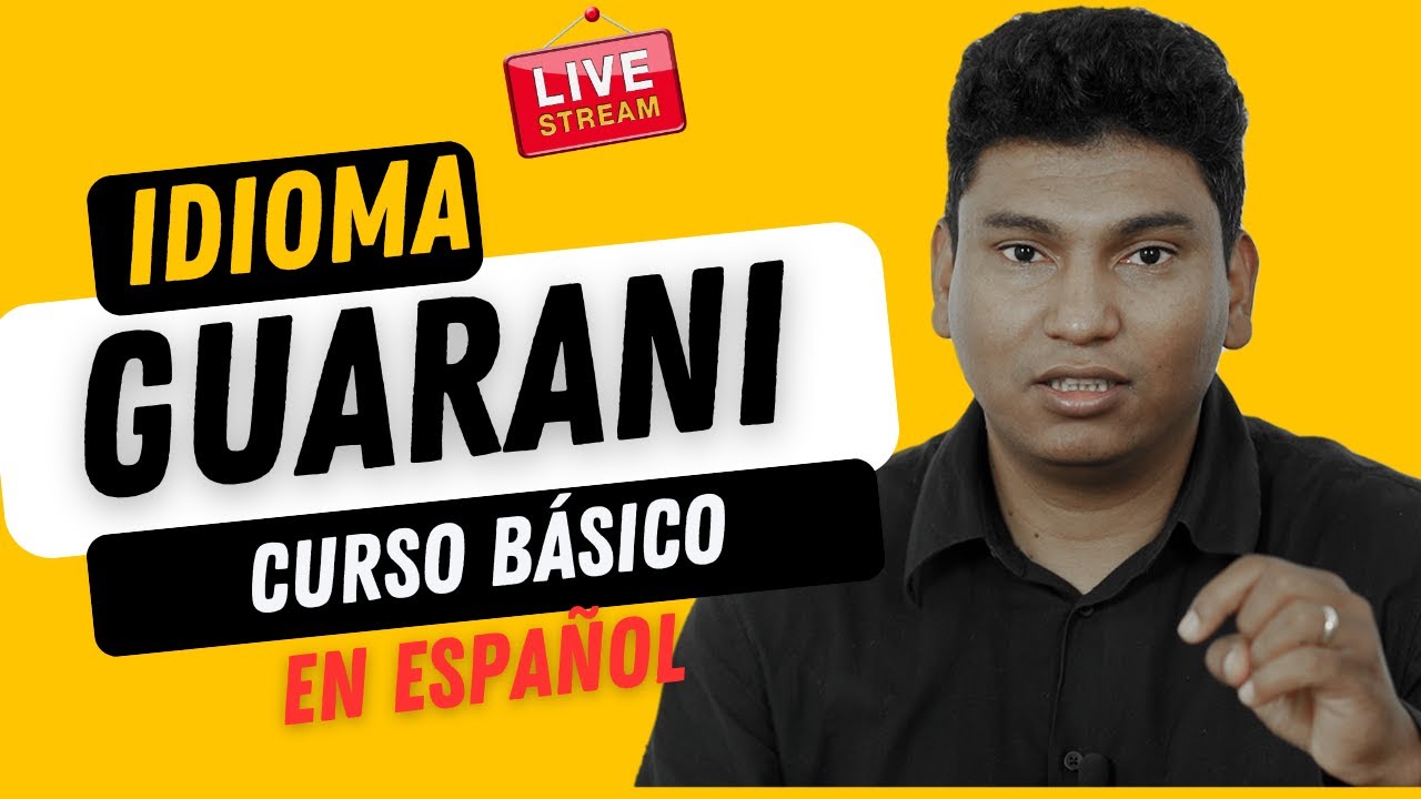 Curso básico del idioma Guarani (Guarani Ñe'ẽ) en Español
