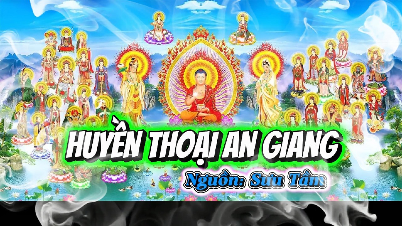 HUYỀN THOẠI AN GIANG #loiphatday #phatphap #dieuhuuminhthu