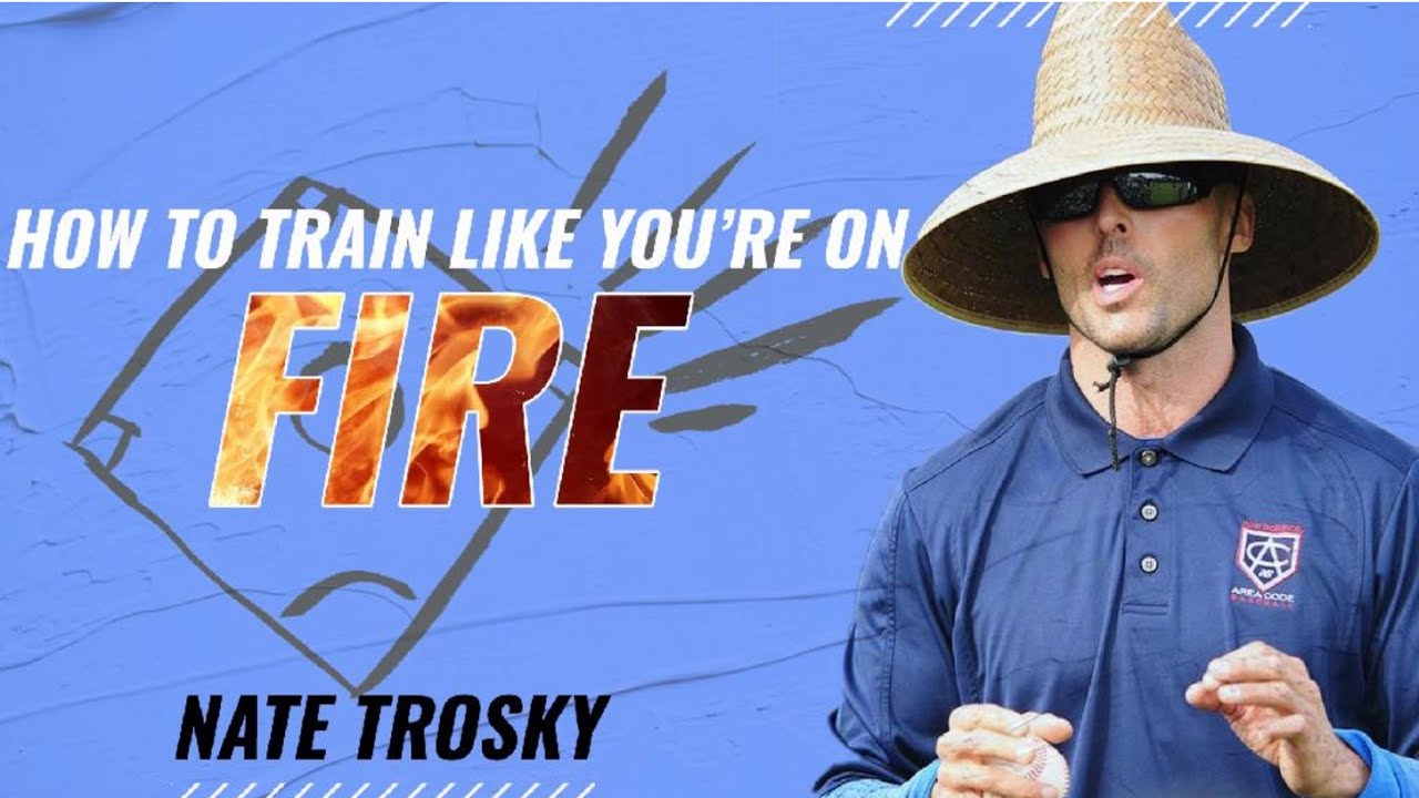 Train Like Your Hair Is On Fire - Baseball Player Development Chat w/ Nate Trosky of Trosky Baseball