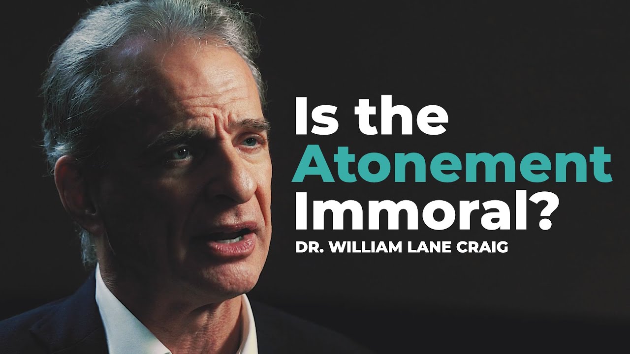 Answering Objections to the Atonement with Dr. William Lane Craig