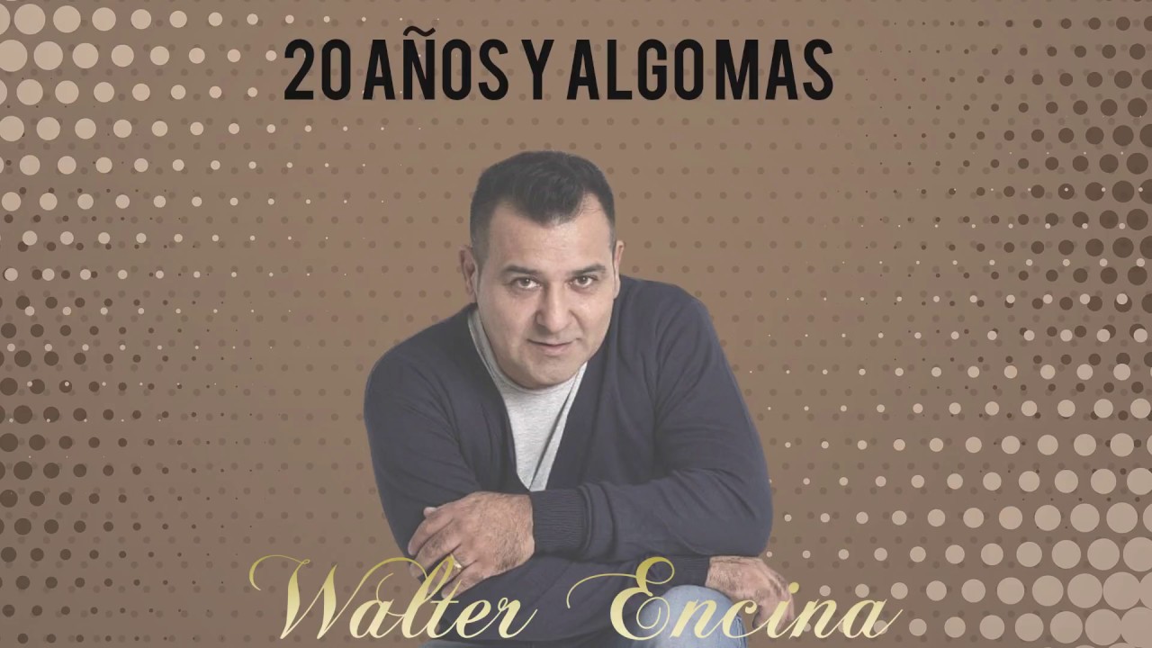 Walter Encina - 20 Años Y Algo Más (Álbum Completo)
