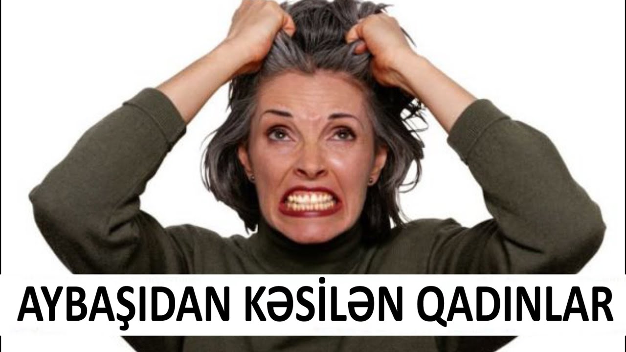 Aybaşıdan kəsilən qadınlarda BUNLAR olur