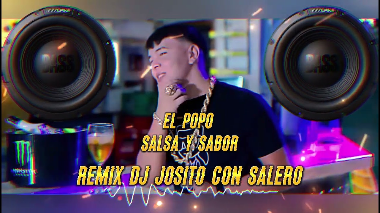 El Popo - Salsa Y Sabor - Remix Dj Josito Con Salero