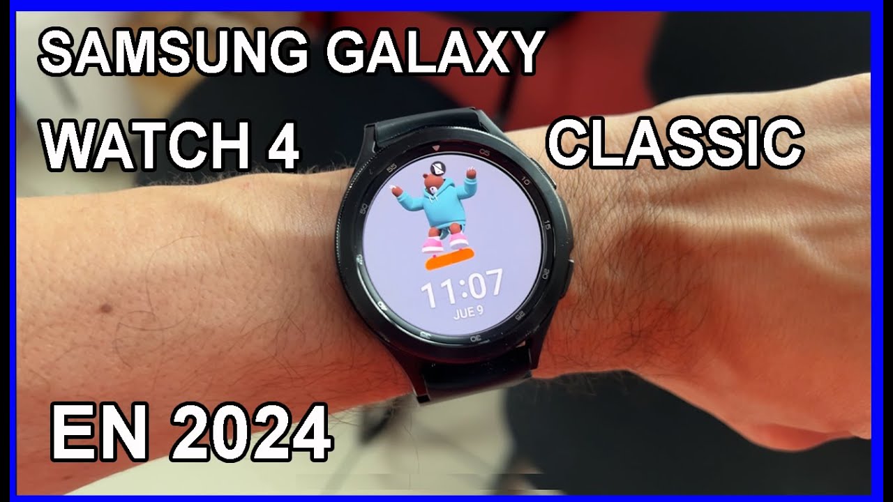 Samsung galaxy watch 4 classic en 2024 vale la pena ?