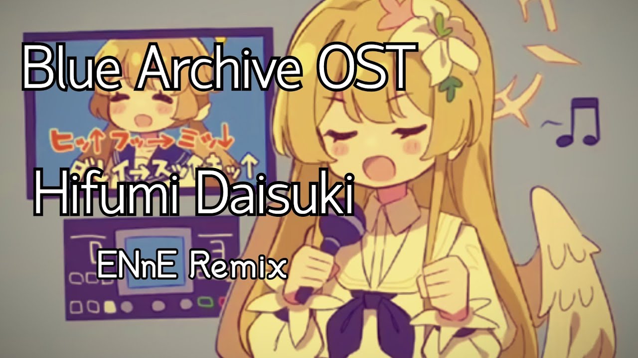 [Blue Archive OST] 히후미 다이스키(ENnE Remix) | Hifumi Daisuki Remix