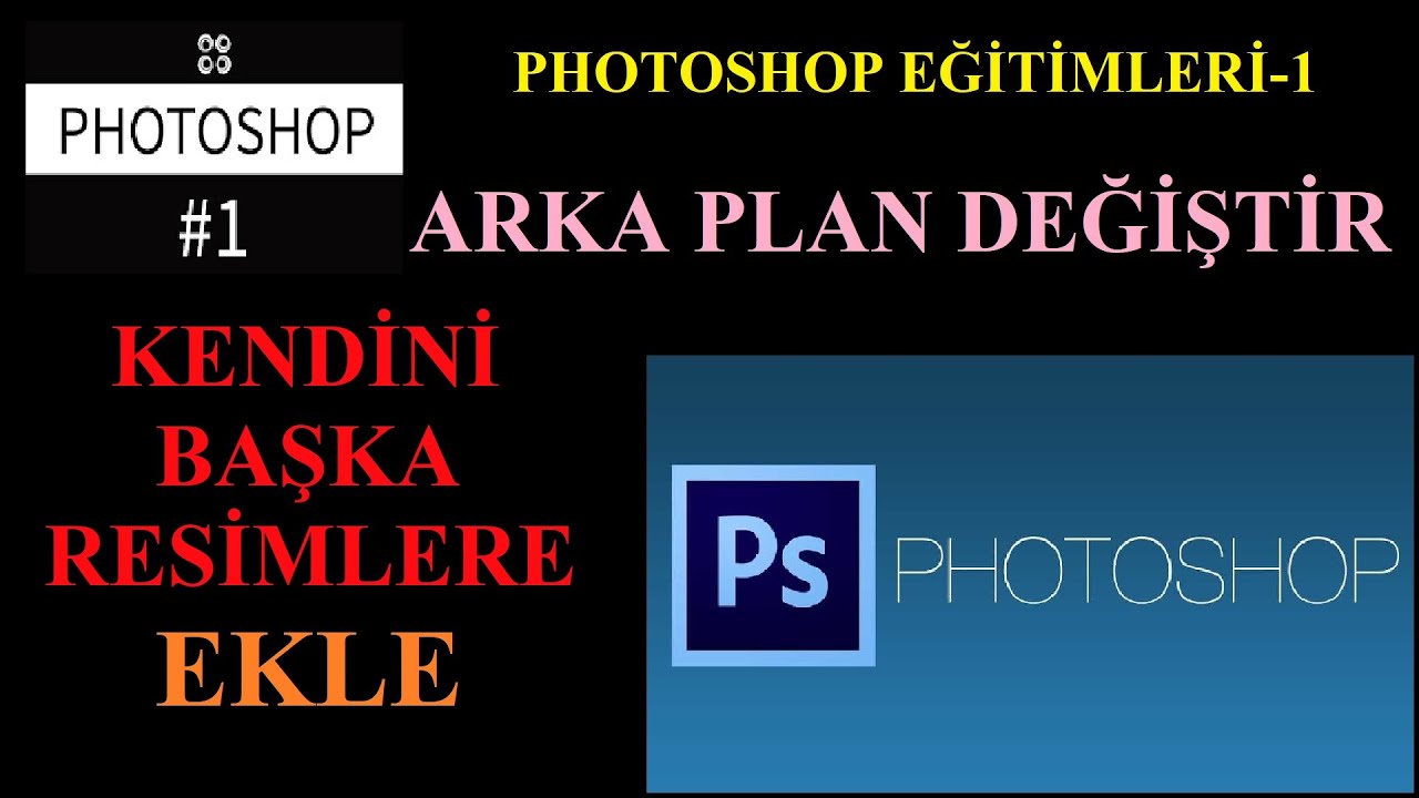 Photoshop Eğitimleri-1 Arka Plan Değiştirme / Kendini Başka Resme Ekleme