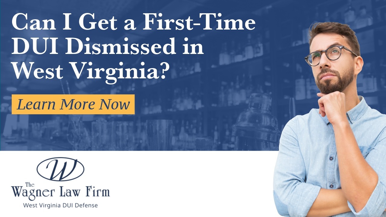Can I Get a First-Time DUI Dismissed in West Virginia? | Here&rsquo;s What to Know