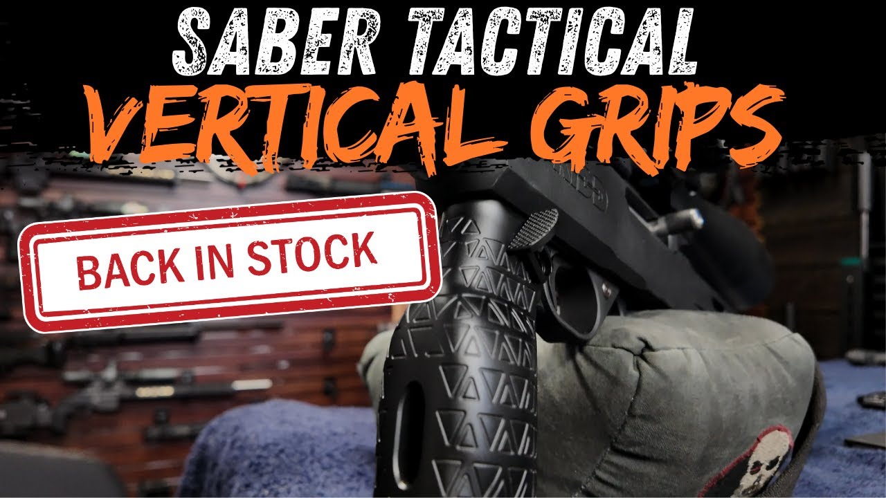 SABER TACTICAL VERTICAL GRIPS BACK IN STOCK
