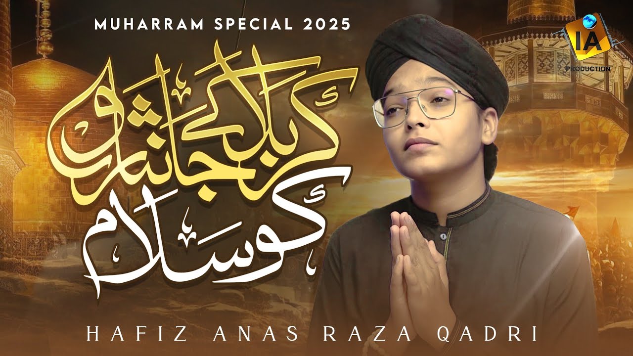 Karbla Kay Janisaron Ko Salam - New Karbla Kalam -Hafiz Anas Raza Attari -First Muharram Kalam 2025