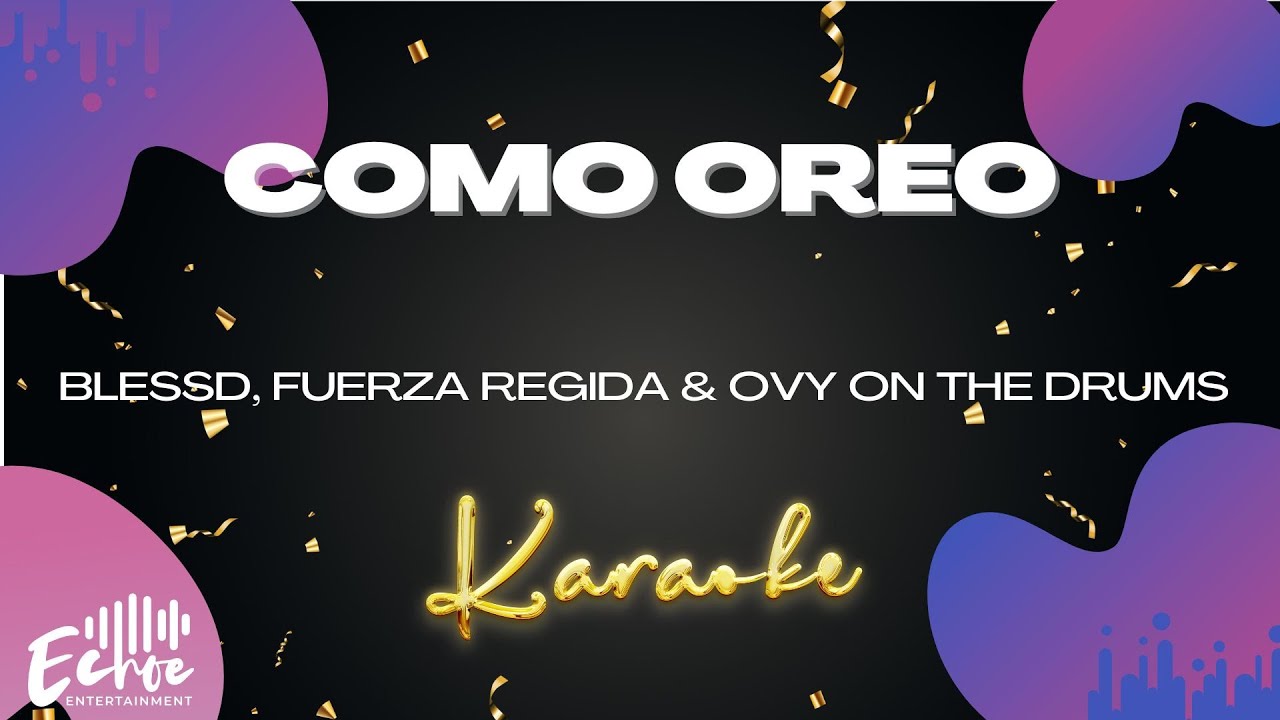 Blessd, Fuerza Regida & Ovy On the Drums - COMO OREO (Versión Karaoke)