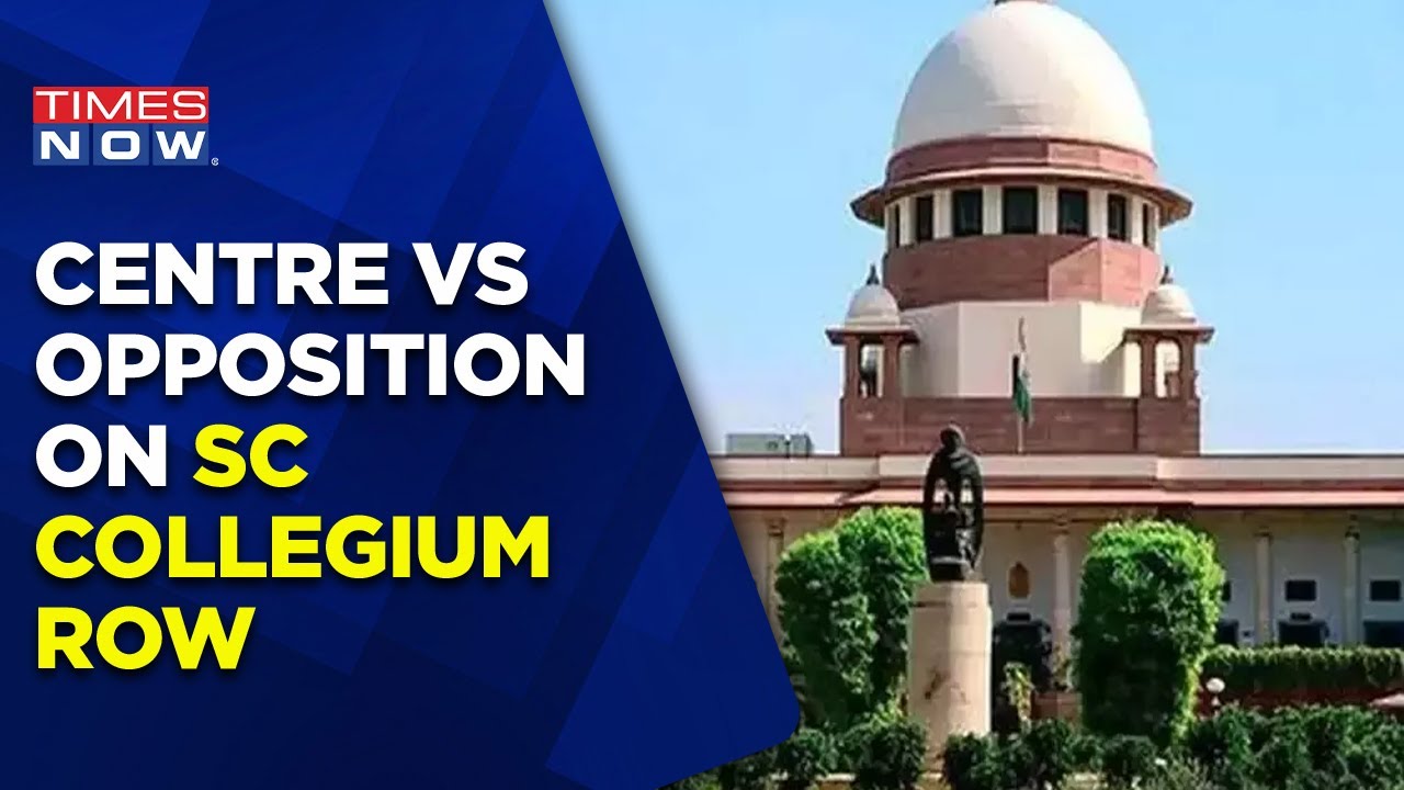 Supreme Court Collegium Row: Centre Seeks For Transparency, Opposition Calls It Interference