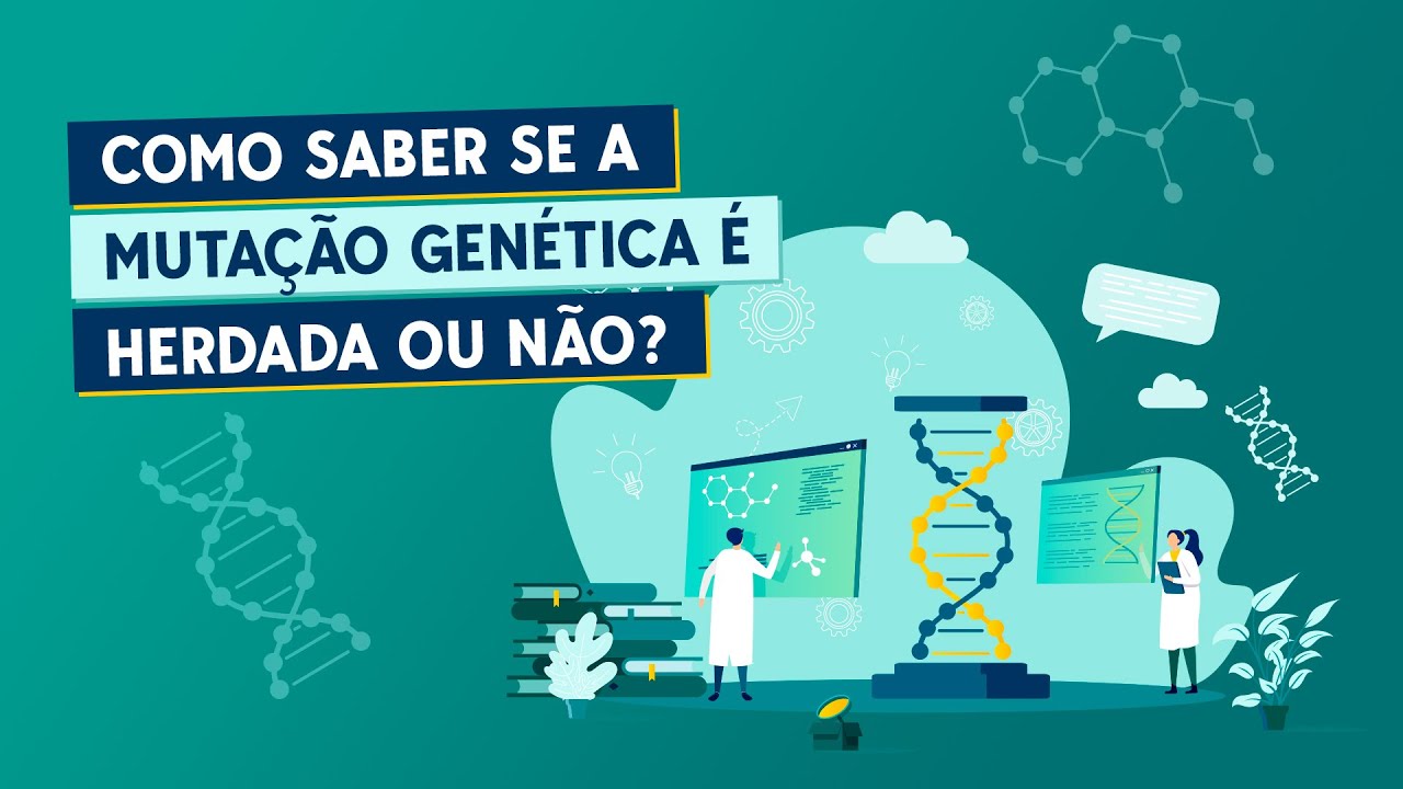 Como saber se a muta&ccedil;&atilde;o gen&eacute;tica &eacute; herdada ou n&atilde;o?