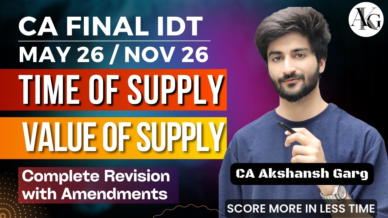 Time of Supply & Value of Supply | Complete Revision | CA Final IDT May'26/Sep'26 | CA Akshansh Garg