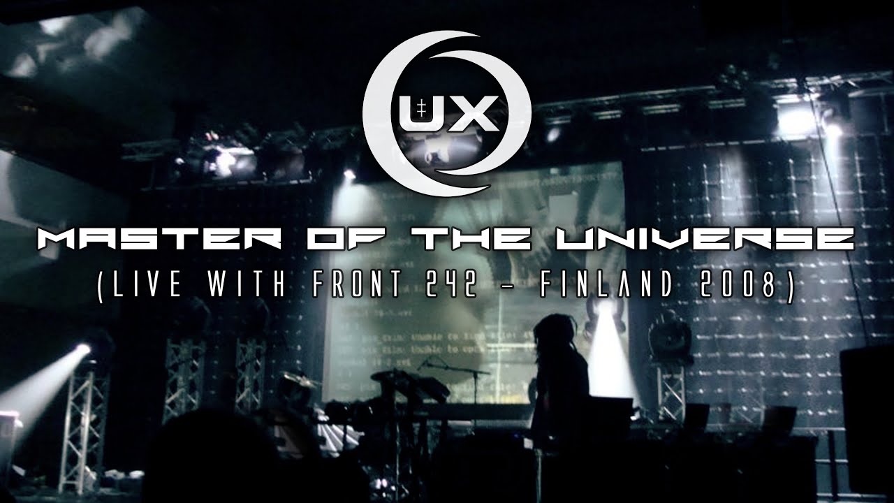 UX - MASTER OF THE UNIVERSE LIVE Mix with Front 242 - FINLAND 2008 - Lucid Flux CD