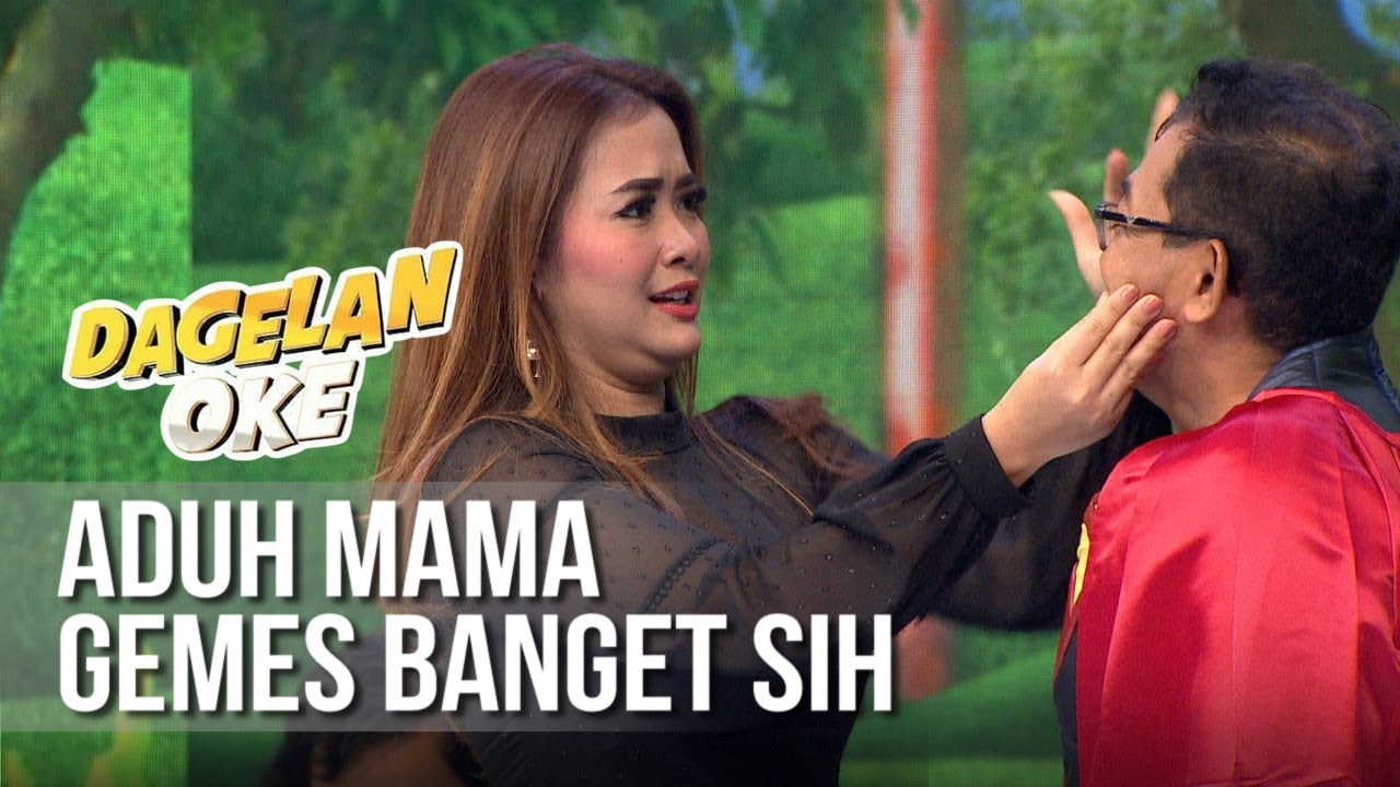 DAGELAN OK - Aduh Mama Gemes Banget Sih  [13 Mei 2019]