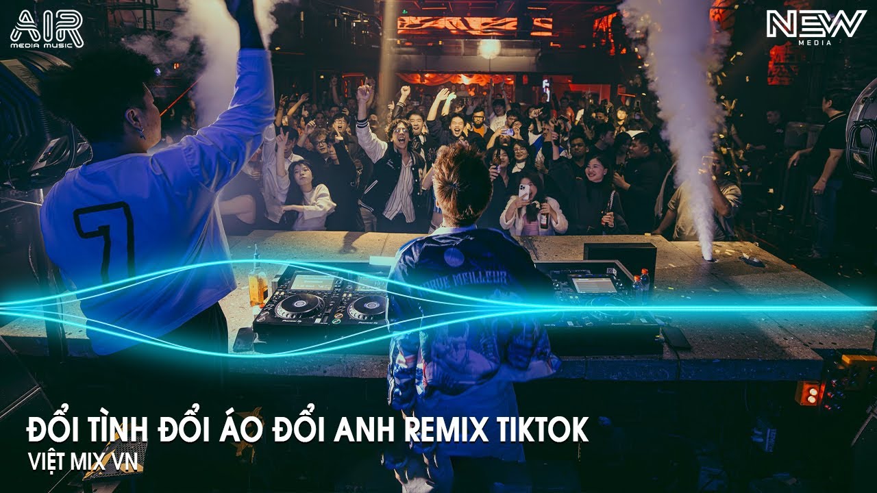 Đổi Tình Đổi Áo Đổi Anh Remix (Bản Hót Tiktok) - Lòng Buồn Nhìn Mãi Về Quê Ngỡ Rằng Em Sẽ Cố Gắng