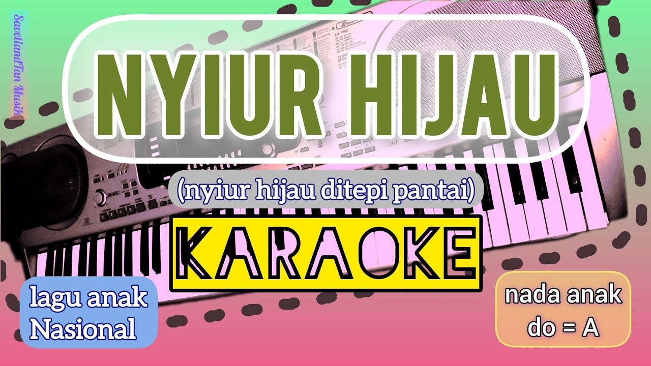 NYIUR HIJAU Karaoke (untuk anak nada Do=A) lagu anak nasional