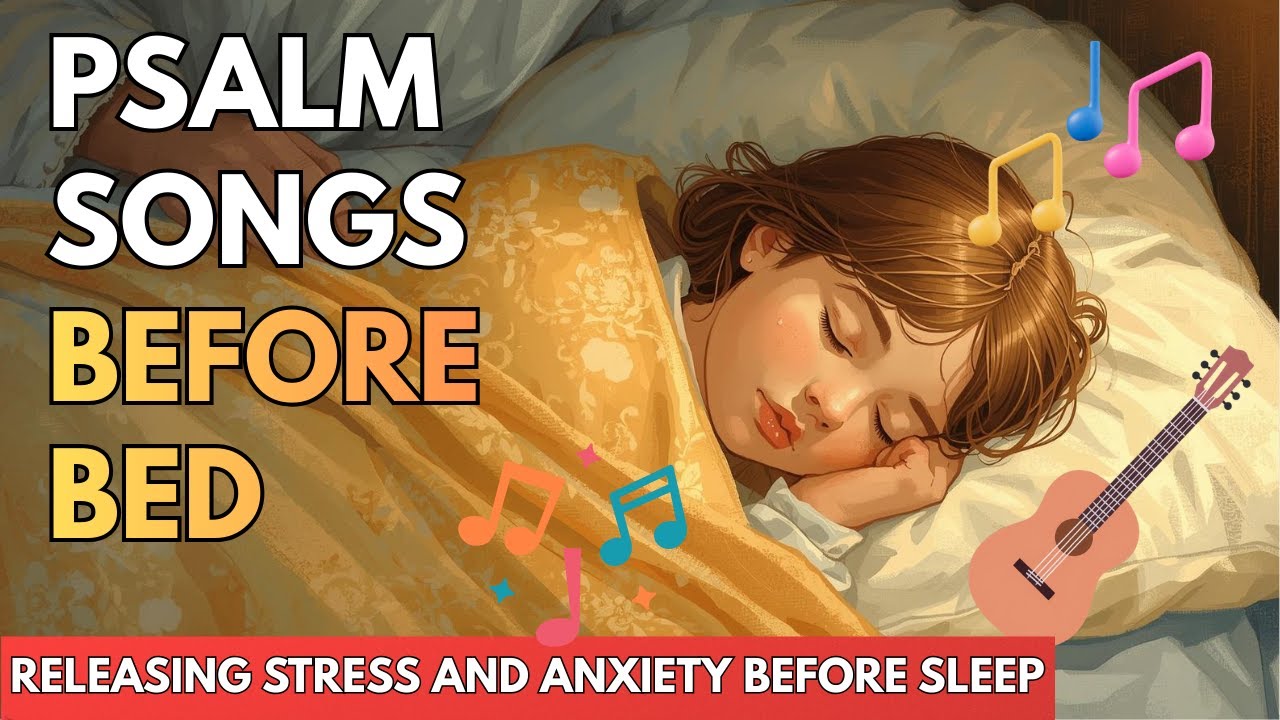 🎵 Psalm Songs Before Bed | Christian Music to Release Worries and Rest