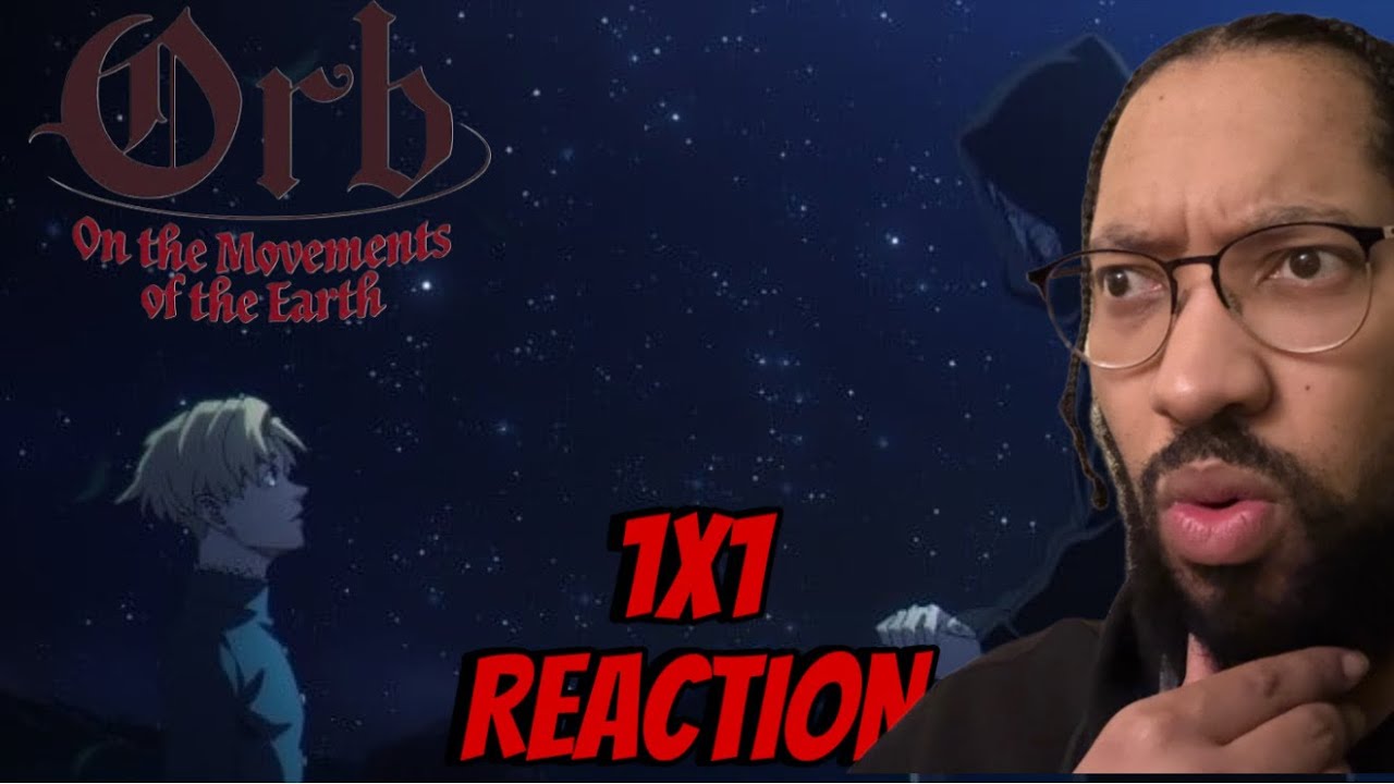 Orb: On the Movements of the Earth: Episode 1 Reaction