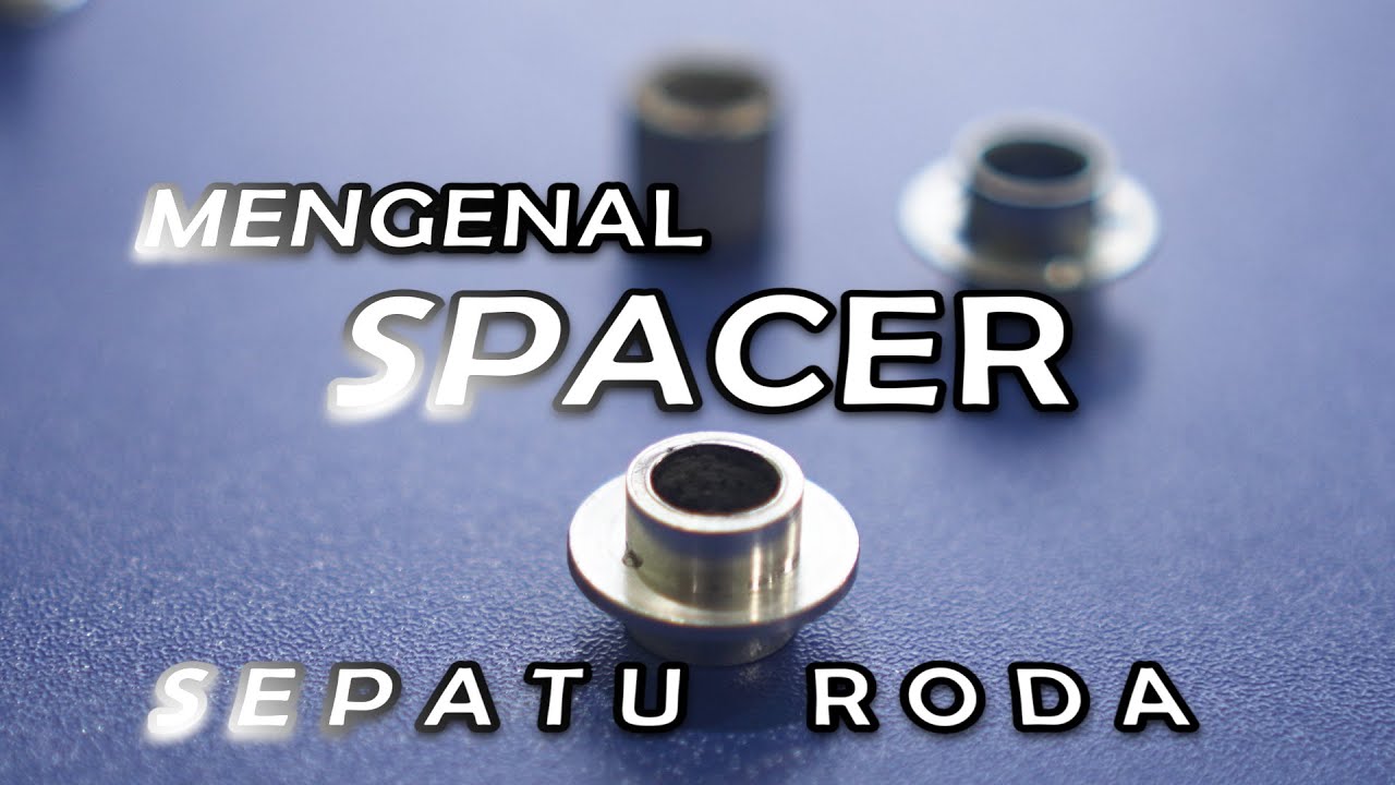 Mengenal Spacer Sepatu Roda