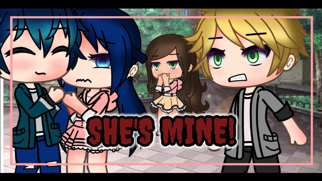 //SHE'S MINE!//||🐞 Miraculous Ladybug 🐞|| Gacha life series (Part 1/4) Original?