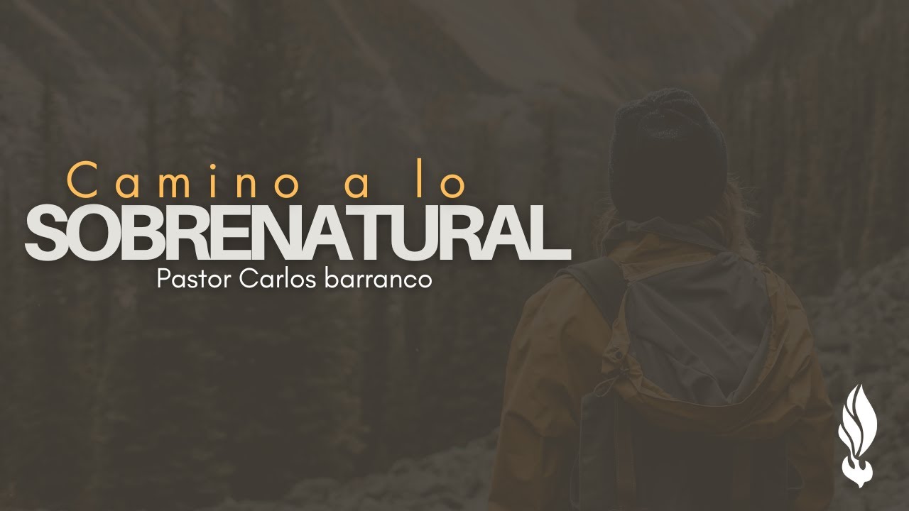 Camino a lo sobrenatural /  Pastor Carlos Barranco