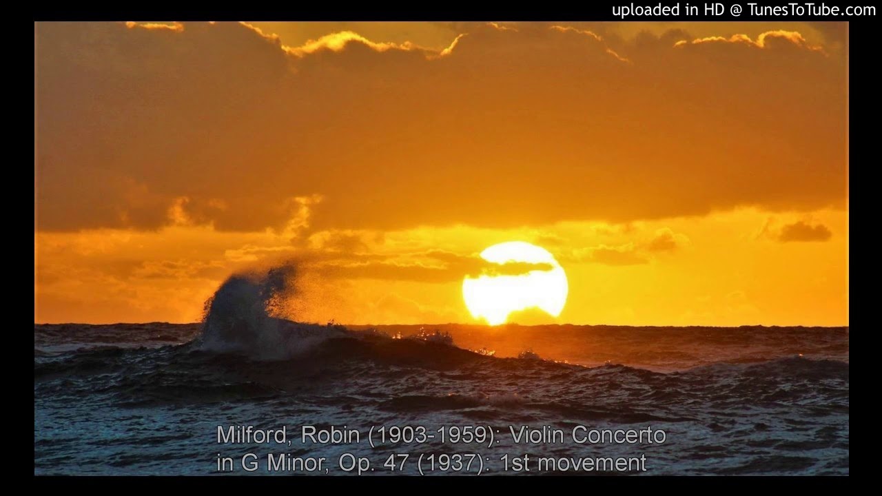 Milford, Robin (1903-1959): Violin Concerto in G Minor, Op. 47 (1937): 1st Movement