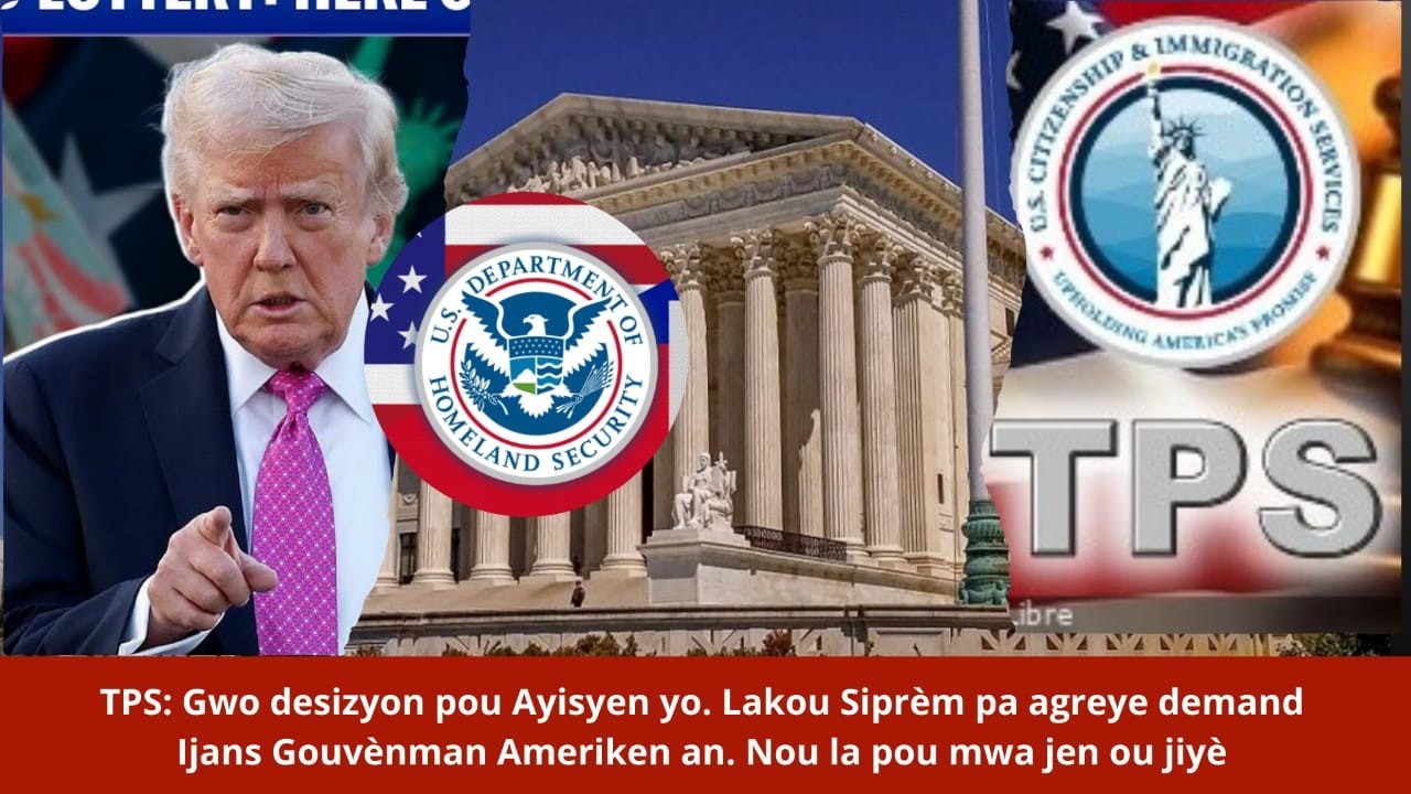 🔥⛳🇭🇹🇺🇸⛳Bòn Nouvèl TPS: Gwo desizyon pou Ayisyen yo. Lakou Siprèm pa agreye demand Ijans Gouvènman An