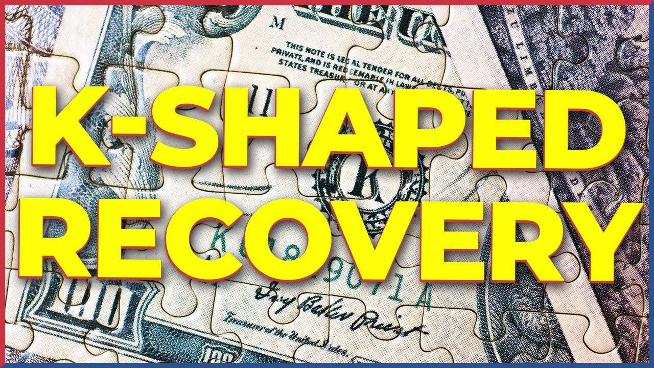 What&rsquo;s a K-Shaped Recovery?