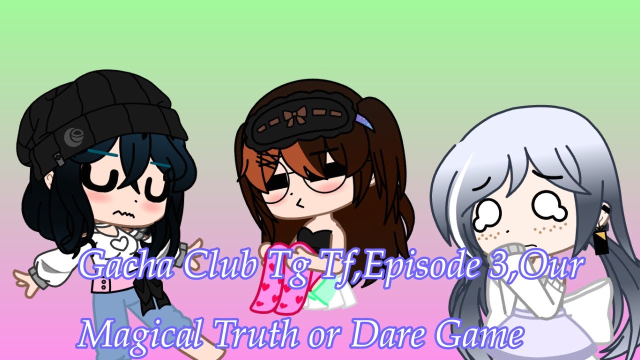 Gacha Club Tg Tf,Episode 3,Our Magical Truth Or Dare Game