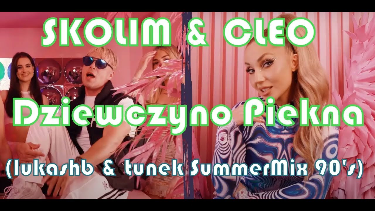 SKOLIM & CLEO - Dziewczyno Piękna (lukashb & tunek SummerMix 90's)