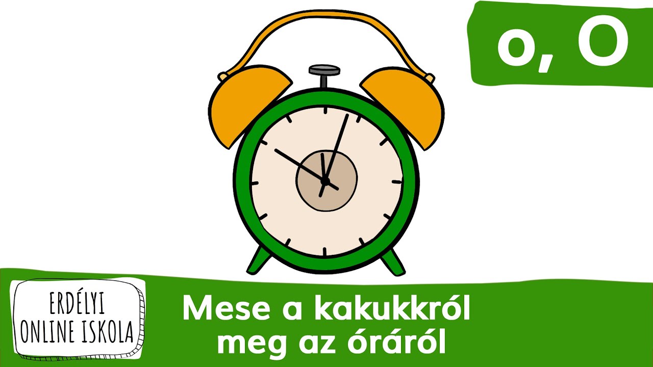 Az O betű. Mese a kakukkról meg az óráról