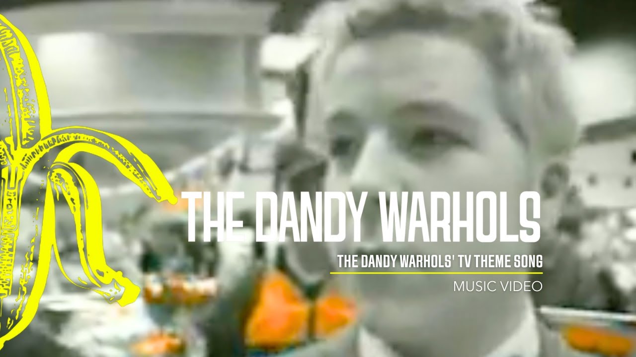 The Dandy Warhols - The Dandy Warhols' TV Theme Song