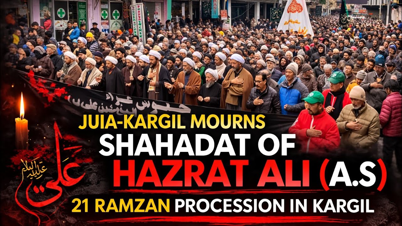 JUIA Kargil Mourns the Shahadat of Hazrat Ali (A.S), Massive Yaum-e-Shahadat Procession on 21 Ramzan