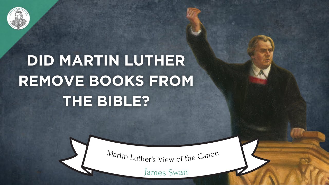 Did Martin Luther Remove Books from the Bible? With James Swan