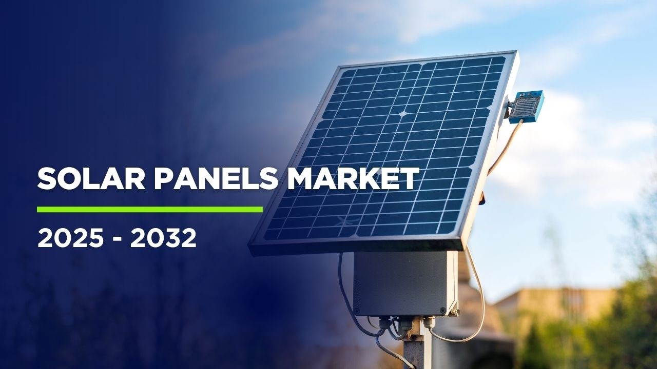 Solar Panels Market Forecast 2025-2032 | Renewable Energy Industry Insights