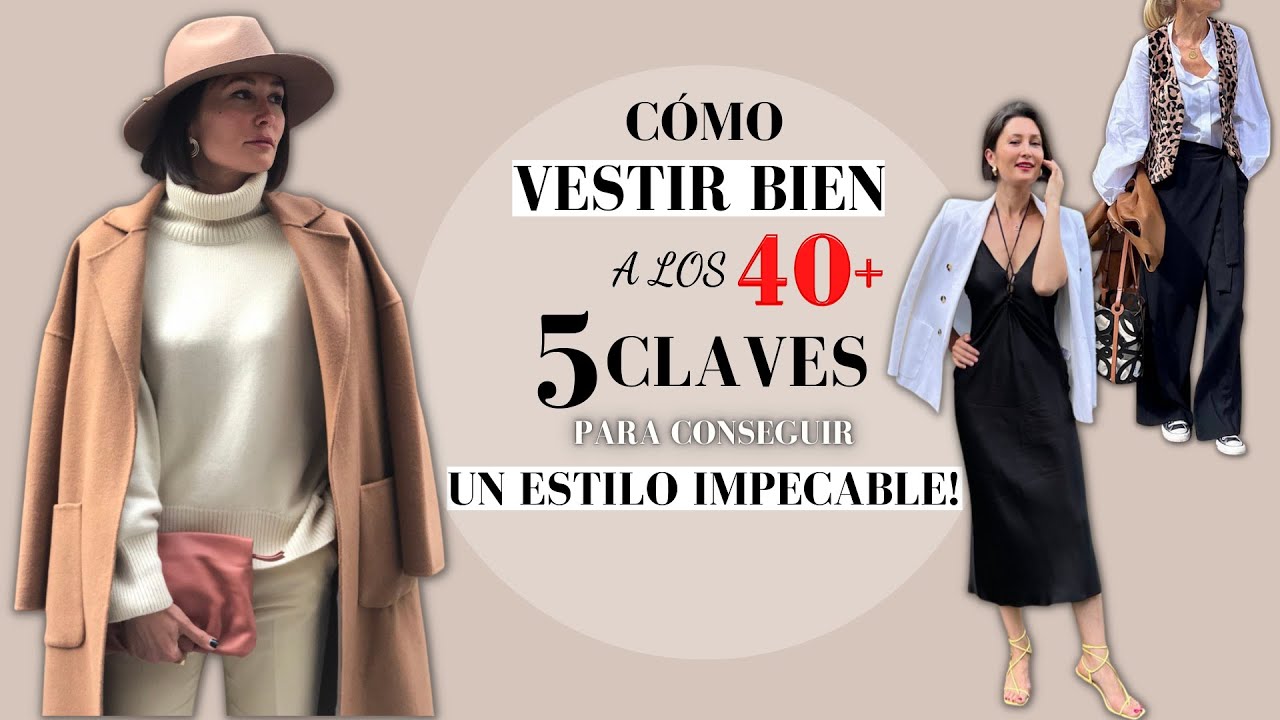 C&Oacute;MO VESTIR BIEN a los 40+ A&Ntilde;OS  - 5 CLAVES para CONSEGUIR un ESTILO IMPECABLE!