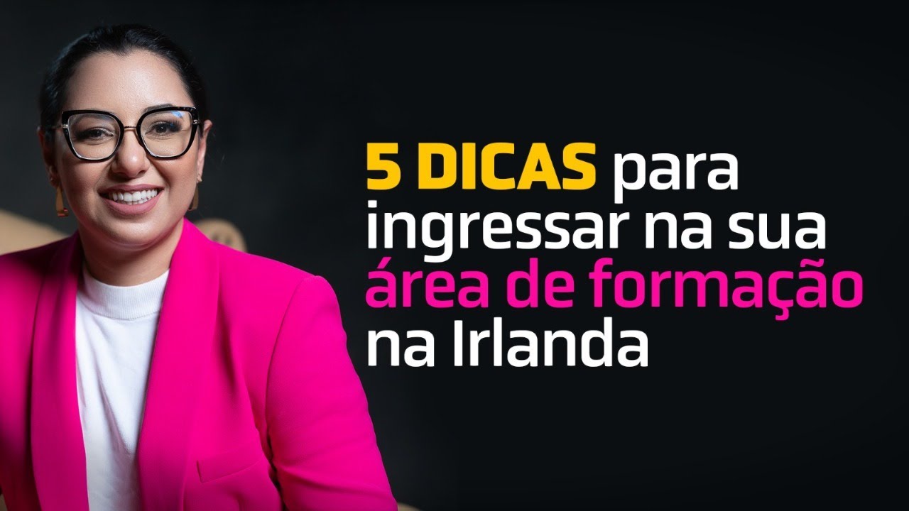 5 Dicas Para Ingressar na Sua Área de Formação na Irlanda 🍀