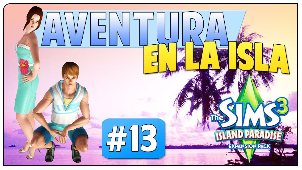 Los Sims 3 Aventura en la Isla | Parte 13: ¿Quién puede resistirse a esos labios?