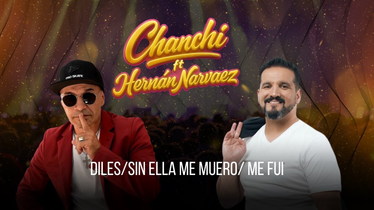 @chanchiylosautenticos1203  Ft @hernannarvaez  DILES /SIN ELLA ME MUERO /ME FUI